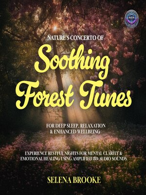 cover image of Nature's Concerto of Soothing Forest Tunes for Deep Sleep, Relaxation & Enhanced Wellbeing